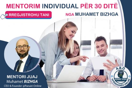 Mentorim individual per 30 ditor nga Muhamet Bizhga - CEO & Founder @Panairi Online , Mentorim individual per sipermarres te rinj nga Muhamet Bizhga , Mentorim individual per profesioniste te rinj nga Muhamet Bizhga